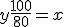 y\frac{100}{80}=x