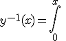 5$\fbox{(\forall x>0)\;,\;y^{-1}(x)=\int_{0}^{x}\;\frac{dt}{\sqrt2\;\sqrt{(1-a)e^t-ae^{-t}+2a-1}}}