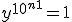  \forall n \in {\mathbb N}, \;\;y^{10^{\array{n+1\\}}} = 1