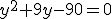 y^2+9y-90=0