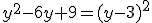 y^2-6y+9=(y-3)^2