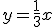 y = \fr{1}{3}x
