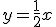 y = \frac{1}{2}x