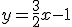 y = \frac{3}{2}x - 1