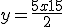 y = \frac{5x+15}{2}