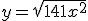 y = \sqrt{141+x^2}