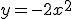 y = -2x^2