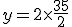 y = 2 \times \frac{35}{2}