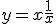 y = x + \frac{1}{x}