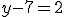 y-7=2