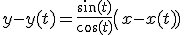 y-y(t)=\frac{\sin(t)}{\cos(t)}\(x-x(t))