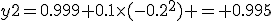y2=0.999+0.1\times(-0.2^2) = 0.995