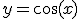 y=\cos(x)