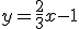 y=\fr{2}{3}x-1
