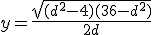 y=\frac{\sqrt{(d^{2}-4)(36-d^{2})}}{2d}