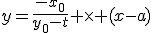 y=\frac{-x_0}{y_0-t} \times (x-a)