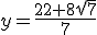 y=\frac{22+8\sqrt{7}}{7}