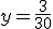 y=\frac{3}{30}