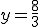y=\frac{8}{3}