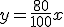 y=\frac{80}{100}x