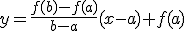 y=\frac{f(b)-f(a)}{b-a}(x-a)+f(a)