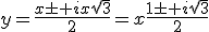 y=\frac{x\pm ix\sqrt{3}}{2}=x\frac{1\pm i\sqrt{3}}{2}