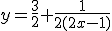 y=\frac32+\frac1{2(2x-1)}