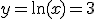 y=\ln(x)=3