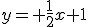 y= \frac{1}{2}x+1
