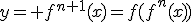 y= f^{n+1}(x)=f(f^n(x))