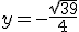 y=-\frac{\sqrt{39}}{4}