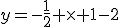 y=-\frac{1}{2} \times 1-2