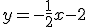 y=-\frac{1}{2}x-2