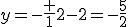 y=-\frac {1}{2}-2=-\frac{5}{2}