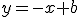 y=-x+b