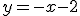 y=-x-2