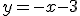 y=-x-3