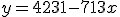 y=4231-713x