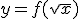 y=f(\sqrt{x})