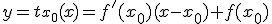 y=t_{x_0}(x)=f'(x_0)(x-x_0)+f(x_0)
