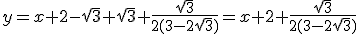 y=x+2-\sqrt{3}+\sqrt{3}+\fr{\sqrt{3}}{2(3-2\sqrt{3})}=x+2+\fr{\sqrt{3}}{2(3-2\sqrt{3})}