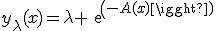 y_\lambda(x)=\lambda exp(-A(x))