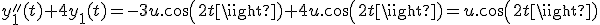 y_{1}''(t)+4y_{1}(t)=-3u.cos(2t)+4u.cos(2t)=u.cos(2t)