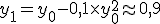 y_1 = y_0 - 0,1 \times y_0^2 \approx 0,9 