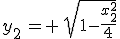 y_2\,= \,\sqrt{1-\frac{x_2^2}{4}}