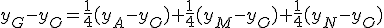y_G-y_O=\frac{1}{4}(y_A-y_O)+\frac{1}{4}(y_M-y_O)+\frac{1}{4}(y_N-y_O)