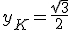 y_K=\frac{\sqrt{3}}{2}