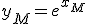 y_M=e^{x_M}