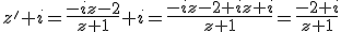 z'+i=\frac{-iz-2}{z+1}+i=\frac{-iz-2+iz+i}{z+1}=\frac{-2+i}{z+1}