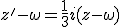 z'-\omega = \frac13i(z-\omega)